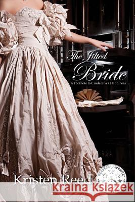 The Jilted Bride: A Footnote to Cinderella's Happiness Kristen Reed 9781532961533 Createspace Independent Publishing Platform - książka