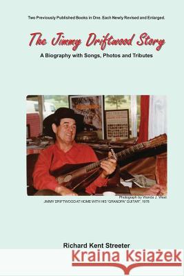 The Jimmy Driftwood Story: A Biography with Songs, Photos and Tributes Richard Kent Streeter 9781468179699 Createspace - książka