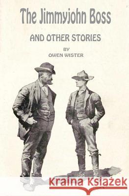 The Jimmyjohn Boss and Other Stories Owen Wister 9781500276263 Createspace - książka