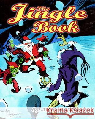 The Jingle Book: Santa Claus Presents Mike Hoffman 9781519777478 Createspace Independent Publishing Platform - książka