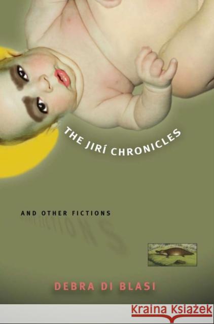The Jiri Chronicles and Other Fictions Debra D 9781573661362 Fiction Collective Two - książka
