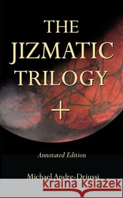 The Jizmatic Trilogy +: (annotated edition) Michael Andre-Driussi 9781947614055 Sirius Fiction - książka