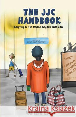 The JJC handbook: The JJC Handbook: Adapting to the UK with ease Kerri, Valerie 9781533553478 Createspace Independent Publishing Platform - książka