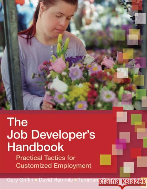 The Job Developer's Handbook: Practical Tactics for Customized Employment Griffin, Cary 9781557668639 Brookes Publishing Company - książka
