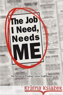 The Job I Need, Needs Me Andy Thomas Denise K. James 9781461133513 Createspace - książka