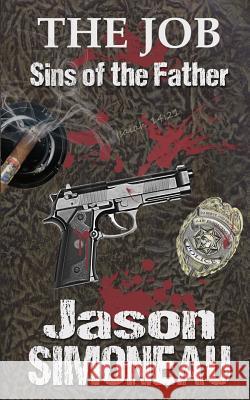 The Job: Sins of the Father Jason Simoneau 9781533433978 Createspace Independent Publishing Platform - książka