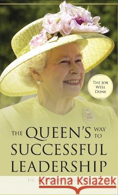 The Job Well Done: The Queen's Way to Successful Leadership Maheshika Halbeisen   9781739399634 Maheshika Halbeisen - książka