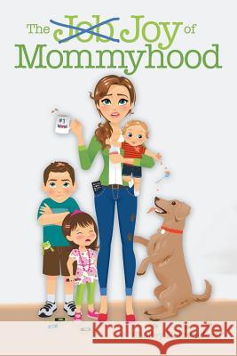 The Job/Joy of Mommyhood Shelley Holtzendorff 9781973644743 WestBow Press - książka