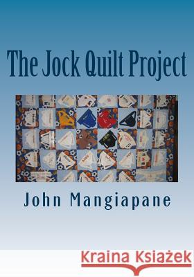 The Jock Quilt Project: A 'How-To' Book John Mangiapane 9781517105129 Createspace - książka