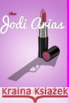 The Jodi Arias Guide to Dating Randi Stalker 9781497445581 Createspace
