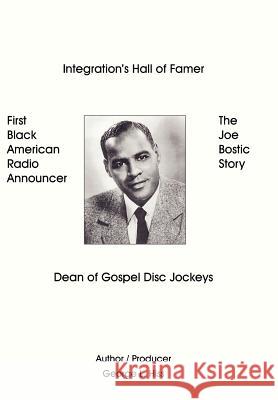 The Joe Bostic Story: First Black American Radio Announcer Hiss, George L. 9781420860771 Authorhouse - książka