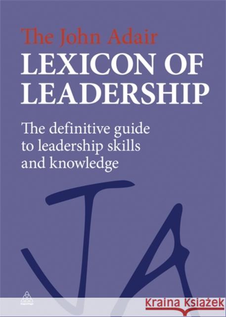 The John Adair Lexicon of Leadership: The Definitive Guide to Leadership Skills and Knowledge Adair, John 9780749463069  - książka