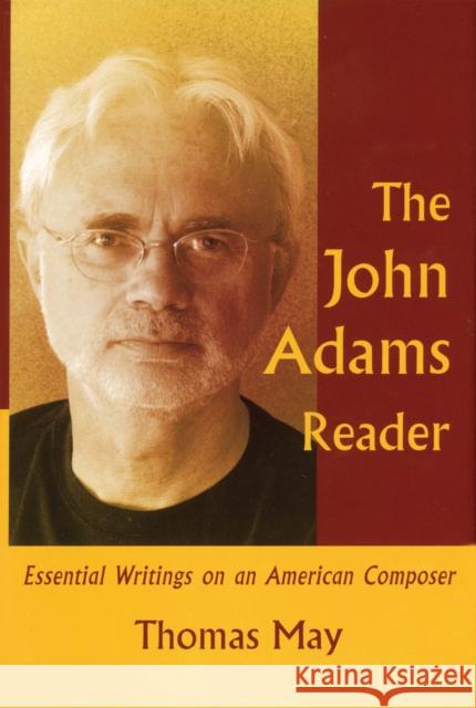 The John Adams Reader: Essential Writings on an American Composer May, Thomas 9781574671322 Amadeus Press - książka