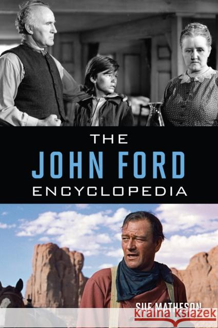 The John Ford Encyclopedia Sue Matheson 9781538103814 Rowman & Littlefield Publishers - książka