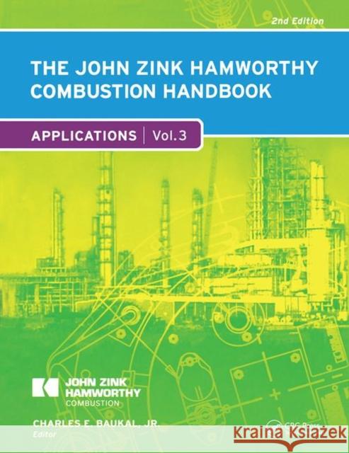 The John Zink Hamworthy Combustion Handbook: Volume 3 Applications Baukal Jr, Charles E. 9781439839669 Industrial Combustion - książka