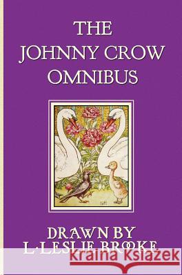 The Johnny Crow Omnibus featuring Johnny Crow's Garden, Johnny Crow's Party and Johnny Crow's New Garden (in color) Brooke, L. Leslie 9781781393383 Benediction Classics - książka