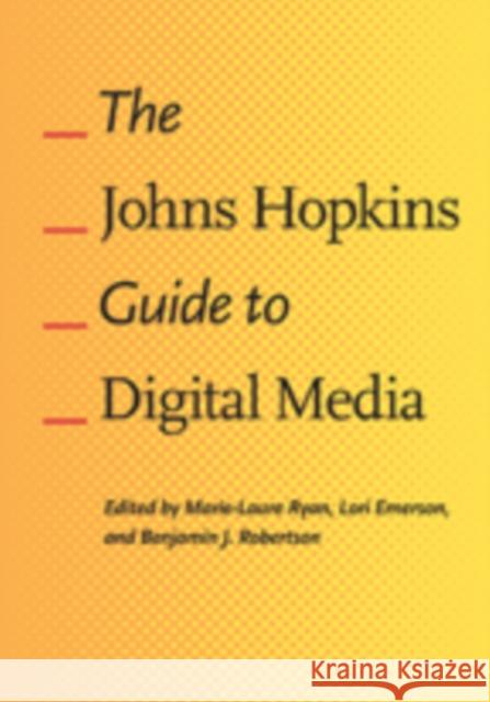 The Johns Hopkins Guide to Digital Media Ryan, Marie–laure; Emerson, Lori; Robertson, Benjamin J. 9781421412245 John Wiley & Sons - książka