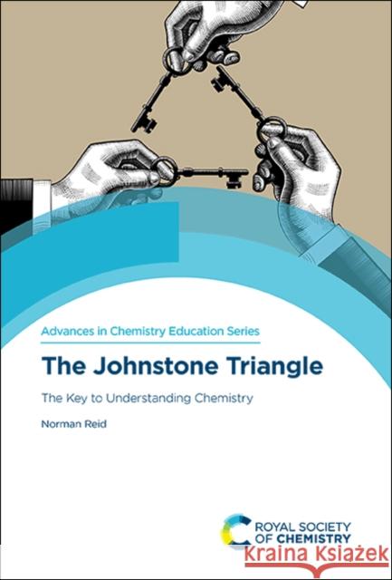 The Johnstone Triangle: The Key to Understanding Chemistry Norman Reid 9781839161681 Royal Society of Chemistry - książka