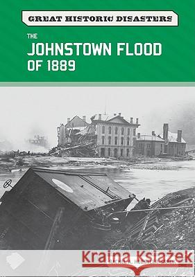 The Johnstown Flood of 1889 Rachel A. Koestler-Grack Rachel a Koestler-Grack 9780791097632 Chelsea House Publishers - książka