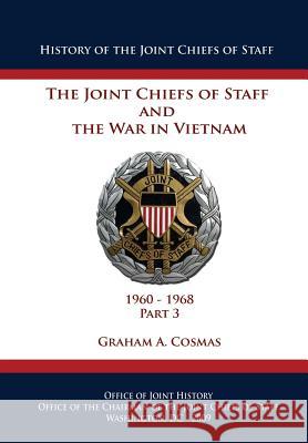 The Joint Chiefs of Staff and The War in Vietnam: 1960-1968 Part 3 Cosmas, Graham a. 9781482378696 Createspace - książka