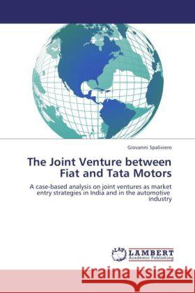 The Joint Venture between Fiat and Tata Motors Spaliviero, Giovanni 9783844394436 Dictus Publishing - książka