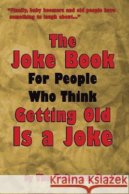 The Joke Book for People Who Think Getting Old Is a Joke The Unknown Comic 9781593937836 BearManor Media - książka