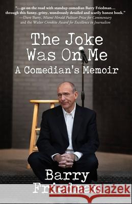 The Joke Was On Me: A Comedian's Memoir Barry Friedman 9781954871038 Balkan Press - książka