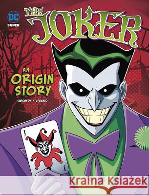The Joker: An Origin Story Luciano Vecchio Louise Simonson 9781496580993 Stone Arch Books - książka
