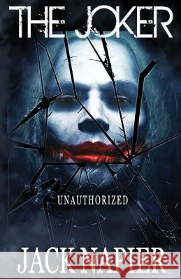 The Joker: Unauthorized Jack Napier 9781532706042 Createspace Independent Publishing Platform - książka