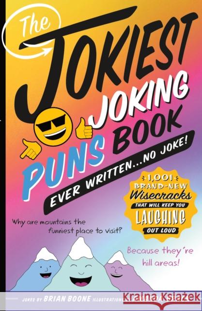 The Jokiest Joking Puns Book Ever Written . . . No Joke!: 1,001 Brand-New Wisecracks That Will Keep You Laughing Out Loud Brian Boone Amanda Brack 9781250201997 Castle Point Books - książka