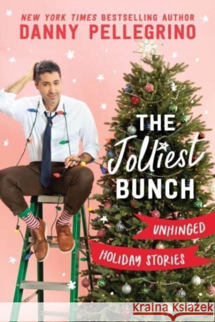 The Jolliest Bunch: Unhinged Holiday Stories Danny Pellegrino 9781728278216 Sourcebooks - książka