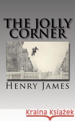 The Jolly Corner Henry James 9781544212463 Createspace Independent Publishing Platform - książka