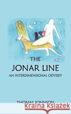 The Jonar Line: An Interdimensional Odyssey Johnson, Thomas 9781420811018 Authorhouse - książka