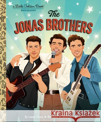 The Jonas Brothers: A Little Golden Book Biography Clauss, Lauren, Perera, Maria Diaz 9798217232086 Golden Books - książka