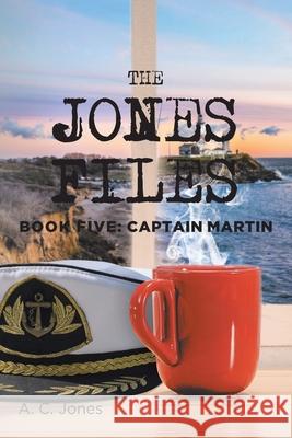 The Jones Files: Book Five: Captain Martin A C Jones 9781953223432 Rushmore Press LLC - książka