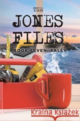 The Jones Files: Book Seven: Sally A C Jones 9781956010381 Rushmore Press LLC - książka