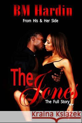 The Jones: The Full Story B. M. Hardin 9780991528172 Savvily Published LLC - książka