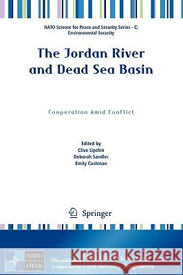 The Jordan River and Dead Sea Basin: Cooperation Amid Conflict Lipchin, Clive 9789048129874 Springer - książka