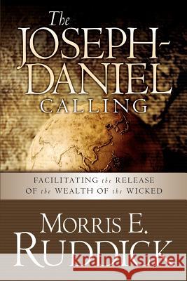 The Joseph-Daniel Calling Morris E Ruddick 9781591609742 Xulon Press - książka