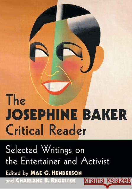 The Josephine Baker Critical Reader: Selected Writings on the Entertainer and Activist Mae G. Henderson Charlene B. Regester 9781476665818 McFarland & Company - książka