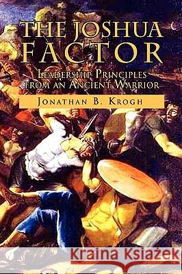 The Joshua Factor Jonathan B. Krogh 9781441555410 Xlibris Corporation - książka
