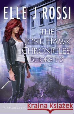 The Josie Hawk Chronicles: Books 1 - 3 Bundle Elle J. Rossi 9781727034462 Createspace Independent Publishing Platform - książka