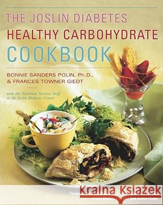 The Joslin Diabetes Healthy Carbohydrate Cookbook / Bonnie Sanders Polin and Frances Towner Giedt, with the Nutrition Services Staff at the Joslin Diabetes Center ; Foreword by Alan C. Moses B. Sanders 9780684864518 Simon & Schuster - książka