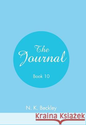 The Journal: Book 10 N K Beckley 9781984560629 Xlibris Us - książka