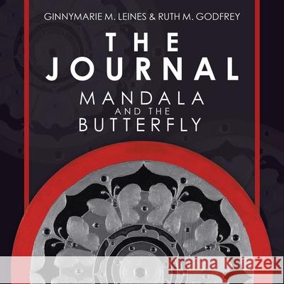 The Journal: Mandala and the Butterfly Ginnymarie M. Leines Ruth M. Godfrey 9781532099779 iUniverse - książka