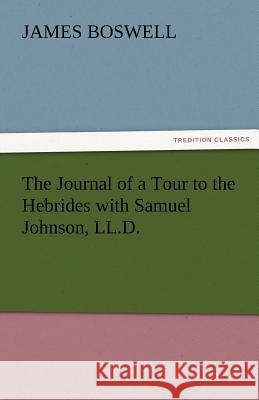 The Journal of a Tour to the Hebrides with Samuel Johnson, LL.D. James Boswell   9783842460652 tredition GmbH - książka