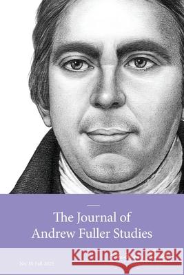 The Journal of Andrew Fuller Studies 10 (Fall 2025) Michael A. G. Haykin 9781774841648 H&e Academic - książka