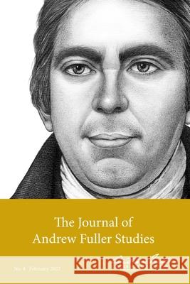 The Journal of Andrew Fuller Studies 4 (February 2022) Michael A. G. Haykin Baiyu Andrew Song 9781774840627 H&e Academic - książka