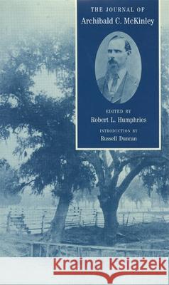 The Journal of Archibald C. McKinley Archibald C. McKinley Robert L. Humphries Russell Duncan 9780820338118 University of Georgia Press - książka