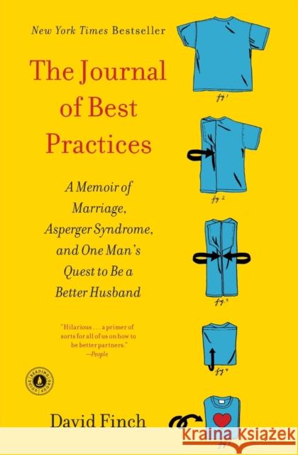 The Journal of Best Practices: A Memoir of Marriage, Asperger Syndrome, and One Man's Quest to Be a Better Husband David Finch 9781439189740 Scribner Book Company - książka